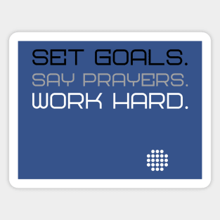 Set Goals. Say Prayers. Work Hard. Magnet